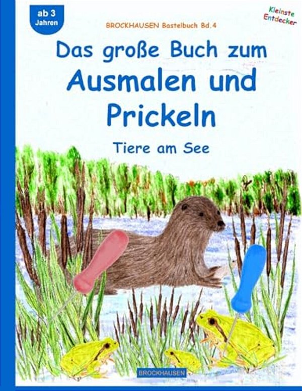Brockhausen Bastelbuch Bd.4: Das Große Buch Zum Ausmalen Und Prickeln: Tiere Am See-..