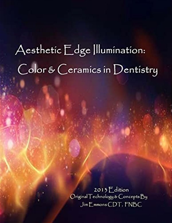 Aesthetic Edge Illumination - Color & Ceramics In Dentistry Vol.1-..