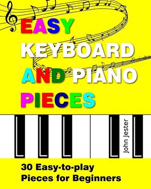 Easy Keyboard And Piano Pieces: 30 Easy-To-play Pieces For Beginners-..