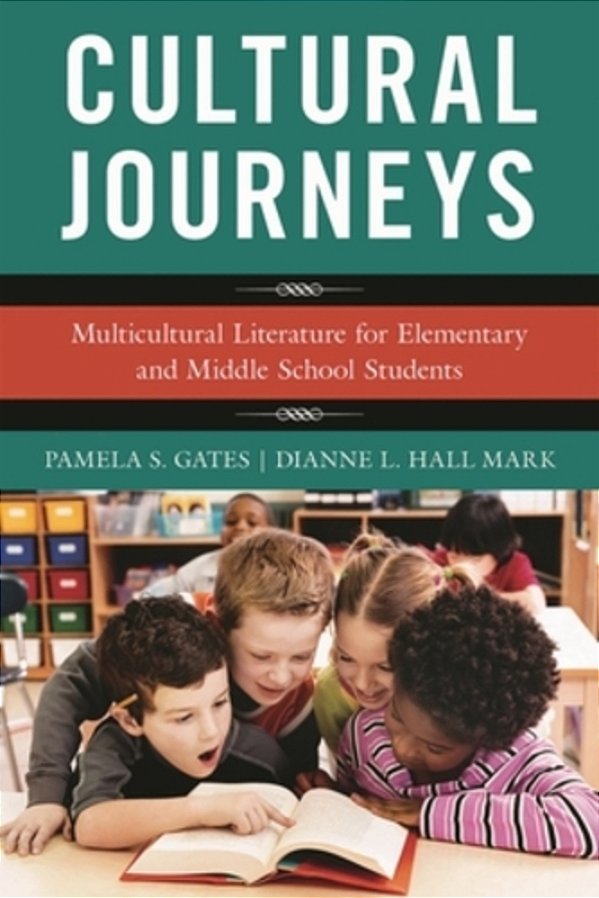Cultural Journeys: Multicultural Literature For Elementary And Middle School Students-..