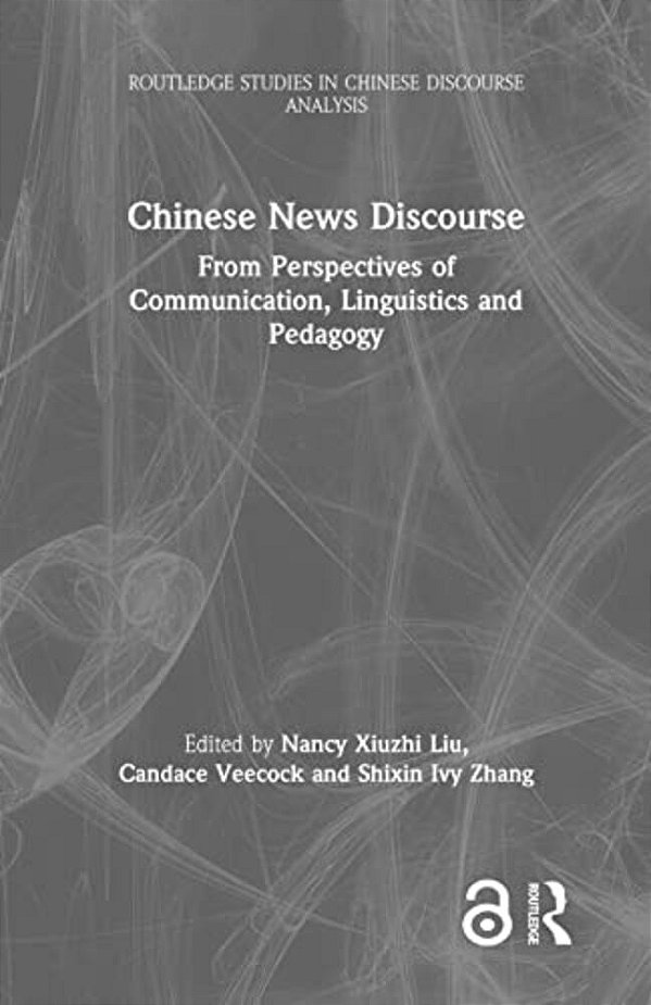 Chinese News Discourse: From Perspectives Of Communication, Linguistics And Pedagogy-..