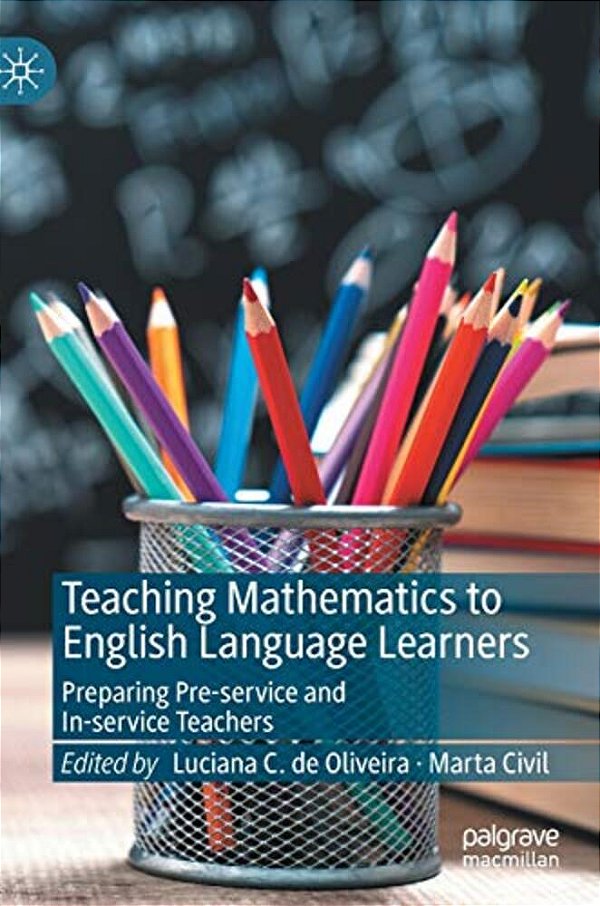 Teaching Mathematics To English Language Learners: Preparing Pre-Service And In-Service Teachers-..
