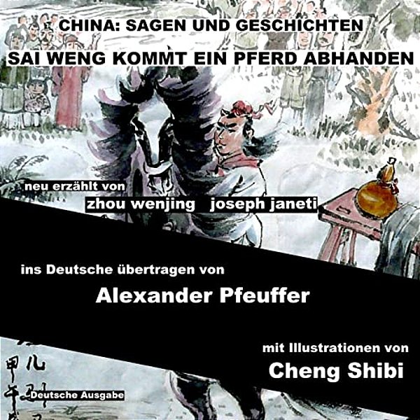China: Sagen Und Geschichten - Sai Weng Kommt Ein Pferd Abhanden: Deutsche Ausgabe-..