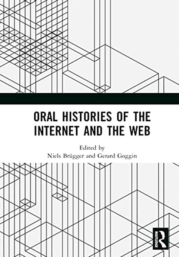 Oral Histories Of The Internet And The Web-..