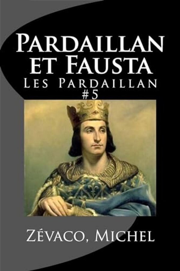 Pardaillan Et Fausta: Les Pardaillan #5-..