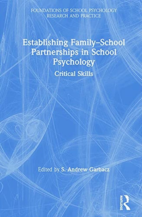Establishing Family-School Partnerships In School Psychology: Critical Skills-..