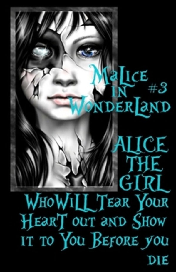 Malice In Wonderland #3: Alice The Girl Who Will Tear Your Heart Out And Show It To You Before You Die-..