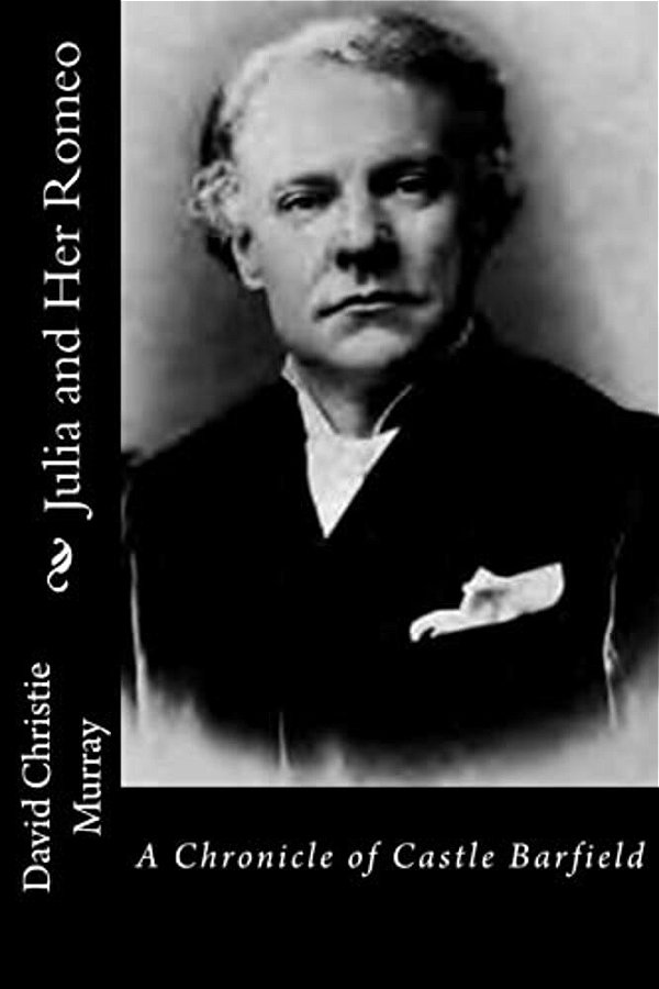 Julia And Her Romeo: A Chronicle Of Castle Barfield-..
