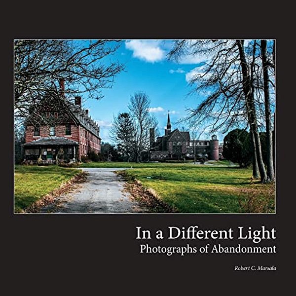 In A Different Light: Photographs Of Abandonment-..