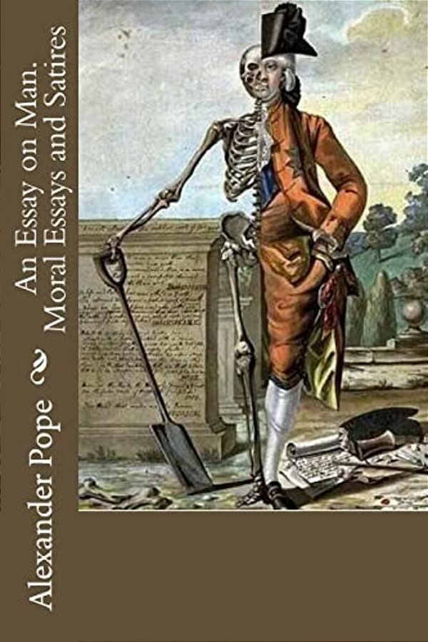 An Essay On Man. Moral Essays And Satires-..
