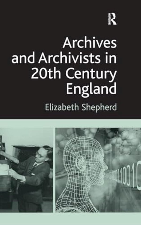 Archives And Archivists In 20Th Century England-..
