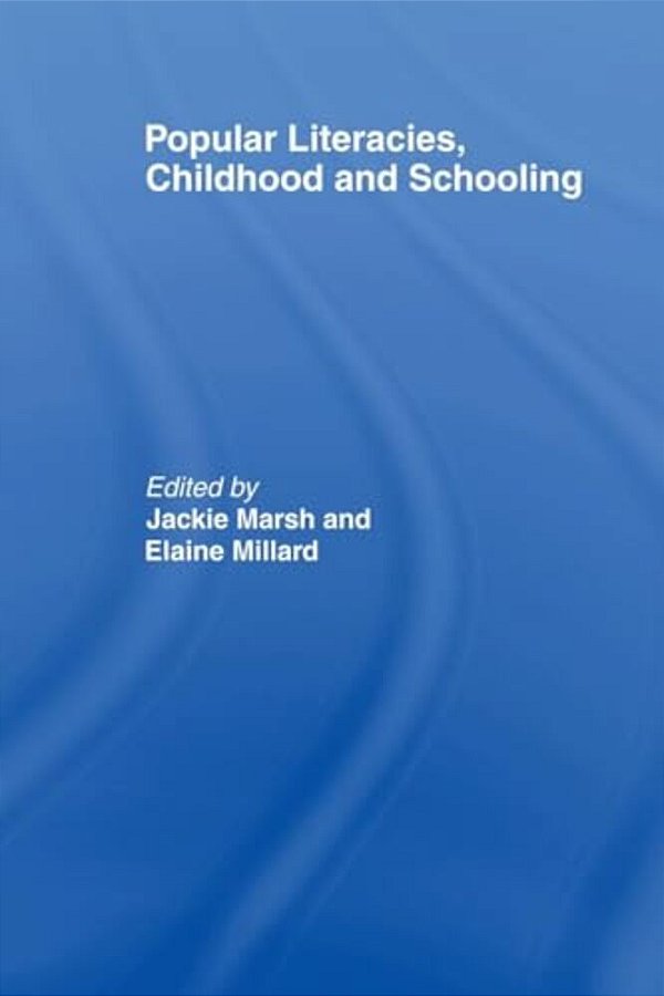 Popular Literacies, Childhood And Schooling-..