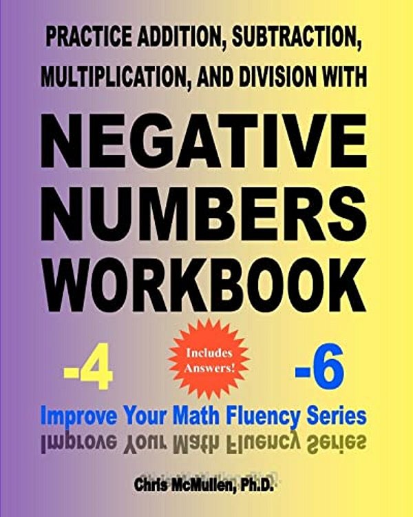 Practice Addition, Subtraction, Multiplication, And Division With Negative Numbers Workbook: Improve Your Math Fluency Series-..