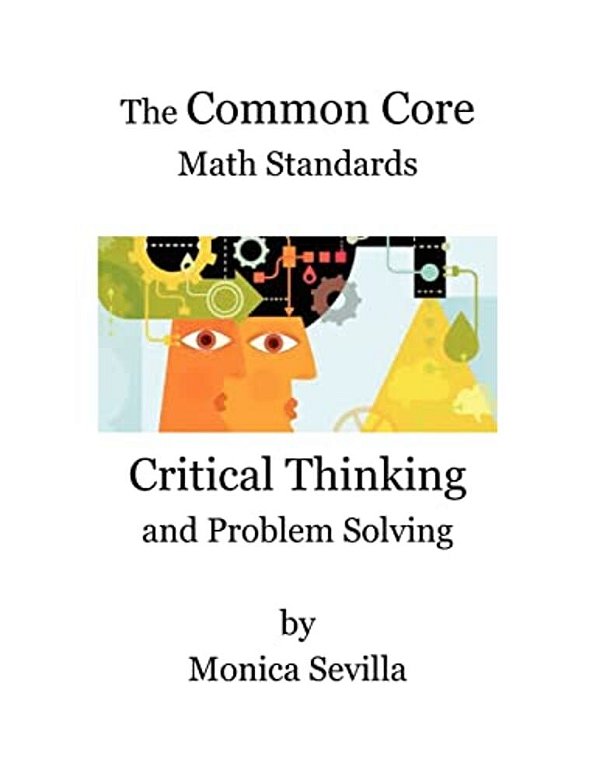 The Common Core Math Standards: Critical Thinking And Problem Solving-..