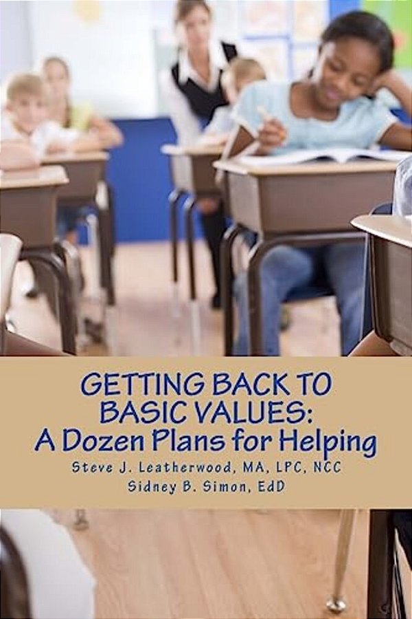 Getting Back To Basic Values:: A Dozen Plans For Helping-..