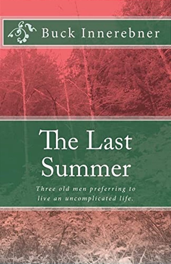The Last Summer: Three Old Men Preferring To Live An Uncomplicated Life. -..