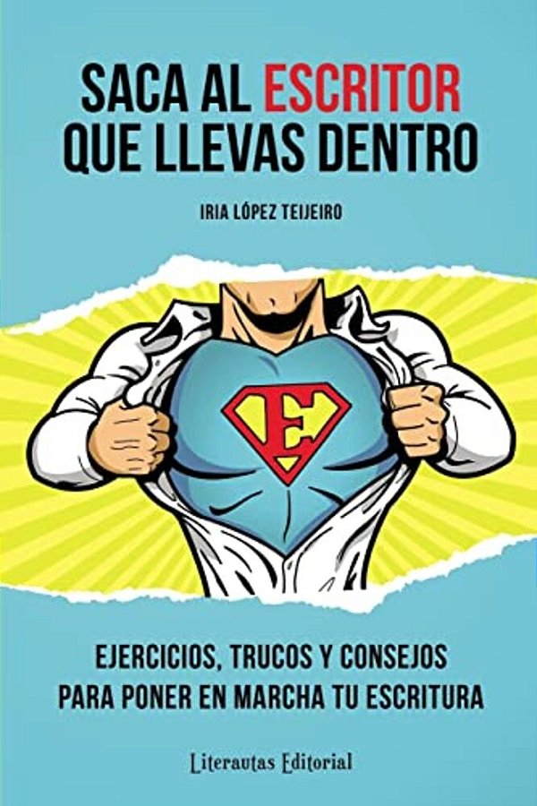 Saca Al Escritor Que Llevas Dentro: Ejercicios, Trucos Y Consejos Para Poner En Marcha Tu Escritura-..