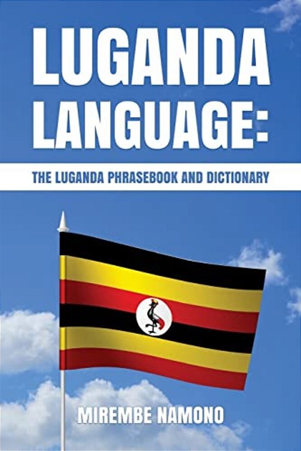 Luganda Language: The Luganda Phrasebook-..