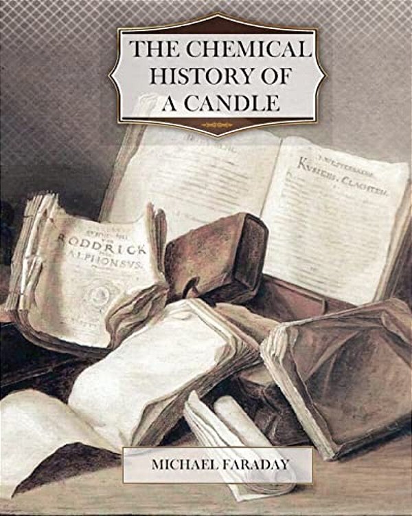 The Chemical History Of A Candle-..