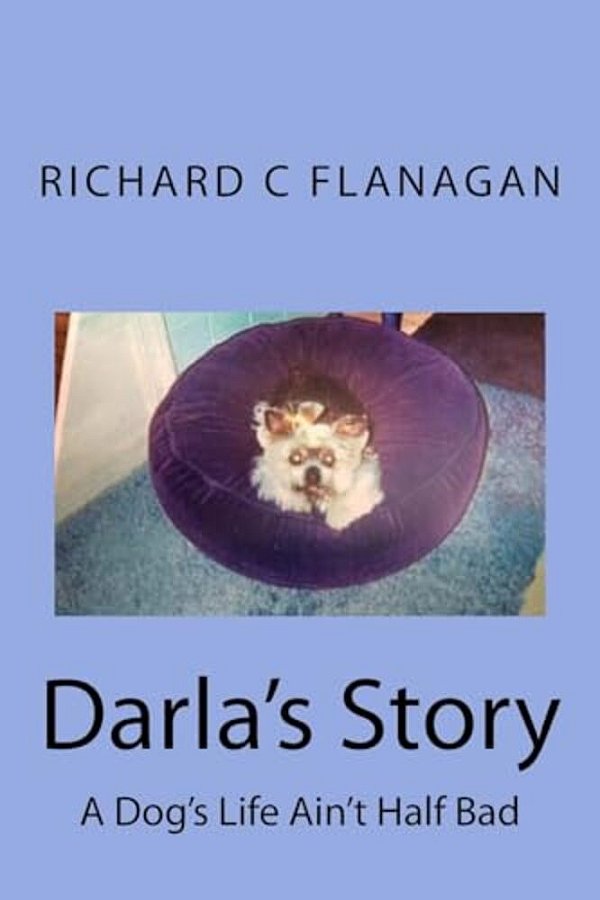 Darla's Story: A Dog's Life Ain't Half Bad-..