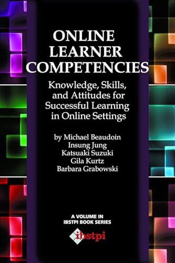 Online Learner Competencies: Knowledge, Skills, And Attitudes For Successful Learning In Online And Blended Settings-..