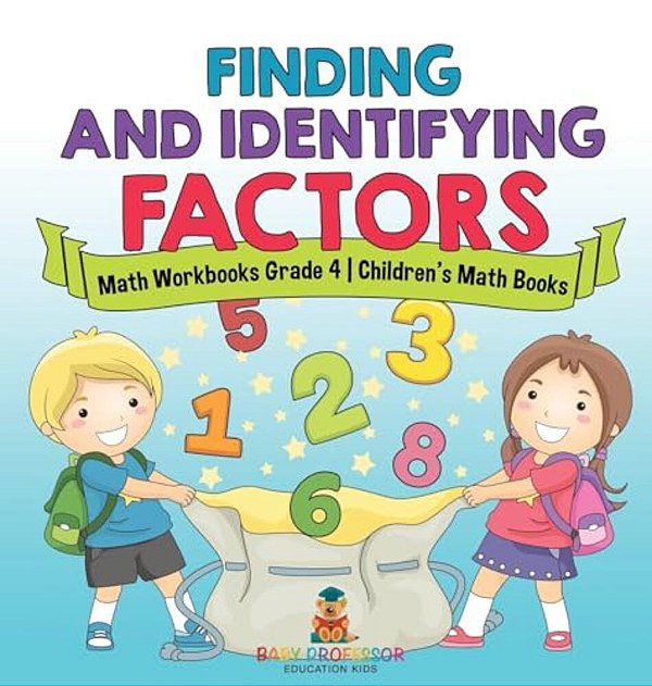 Finding And Identifying Factors - Math Workbooks Grade 4 Children's Math Books-..