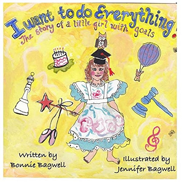 I Want To Do Everything!: The Story Of A Little Girl With Goals-..