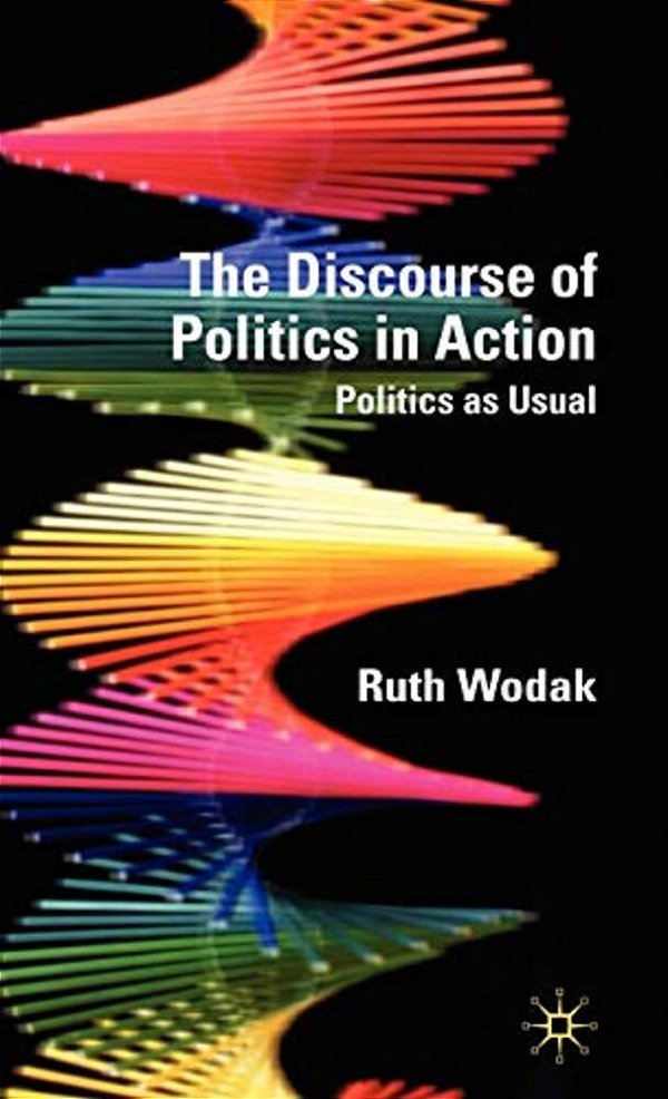 The Discourse Of Politics In Action: Politics As Usual-..