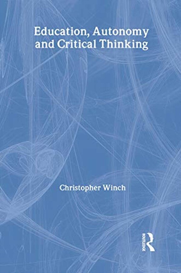 Education, Autonomy And Critical Thinking-..