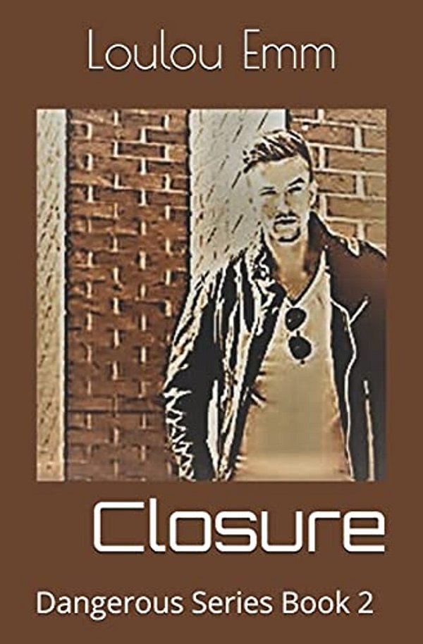 Closure: Dangerous Series Book 2-..