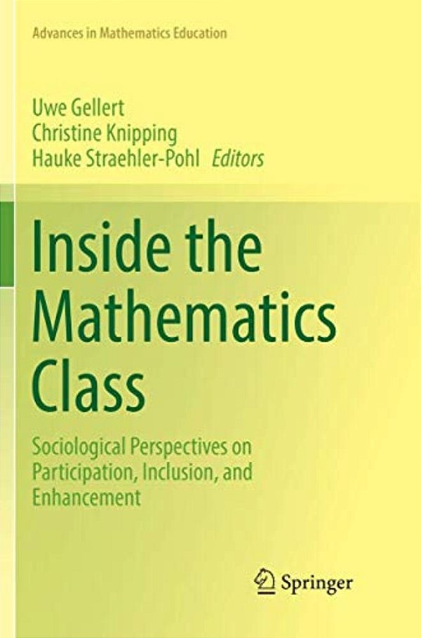 Inside The Mathematics Class: Sociological Perspectives On Participation, Inclusion, And Enhancement-..