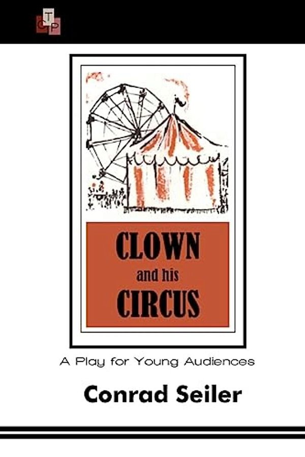 Clown And His Circus: A Play For Young Audiences-..