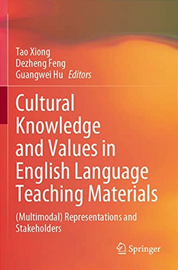 Cultural Knowledge And Values In English Language Teaching Materials: (Multimodal) Representations And Stakeholders-..