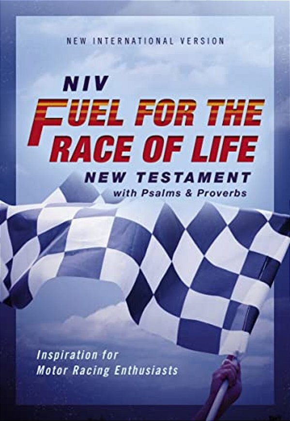 Niv, Fuel For The Race Of Life New Testament With Psalms And Proverbs, Pocket-Sized, Paperback, Comfort Print: Inspiration For Motor Racing Enthusiast-..