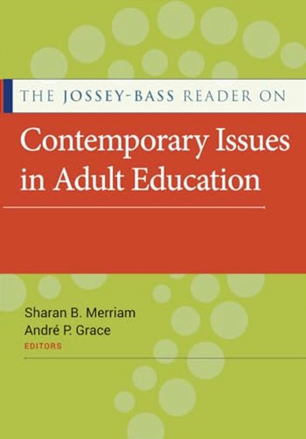 The Jossey-Bass Reader On Contemporary Issues In Adult Education-..