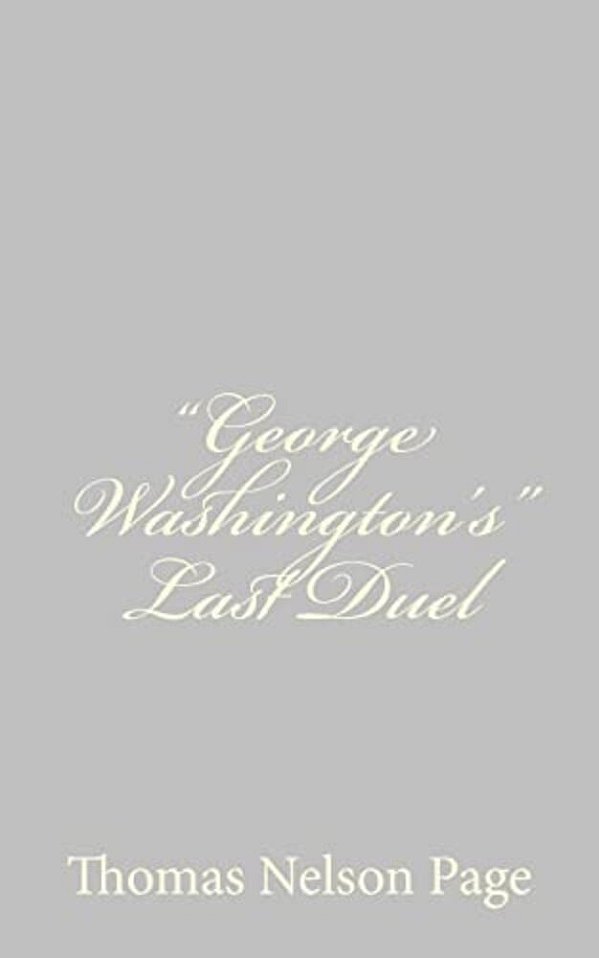 "George Washington'S" Last Duel-..