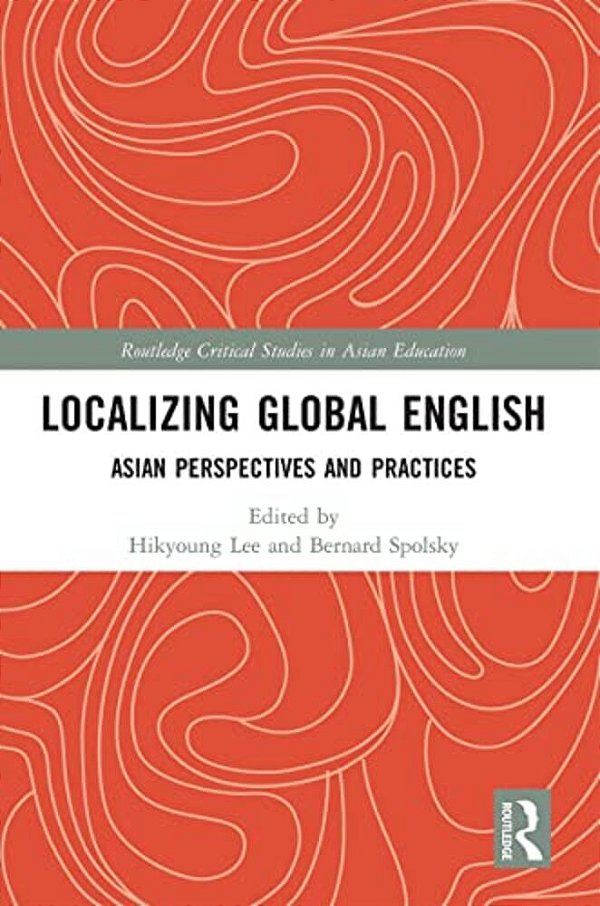 Localizing Global English: Asian Perspectives And Practices-..