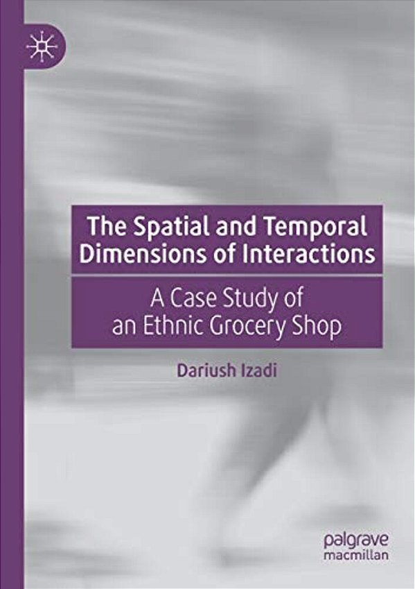 The Spatial And Temporal Dimensions Of Interactions: A Case Study Of An Ethnic Grocery Shop-..