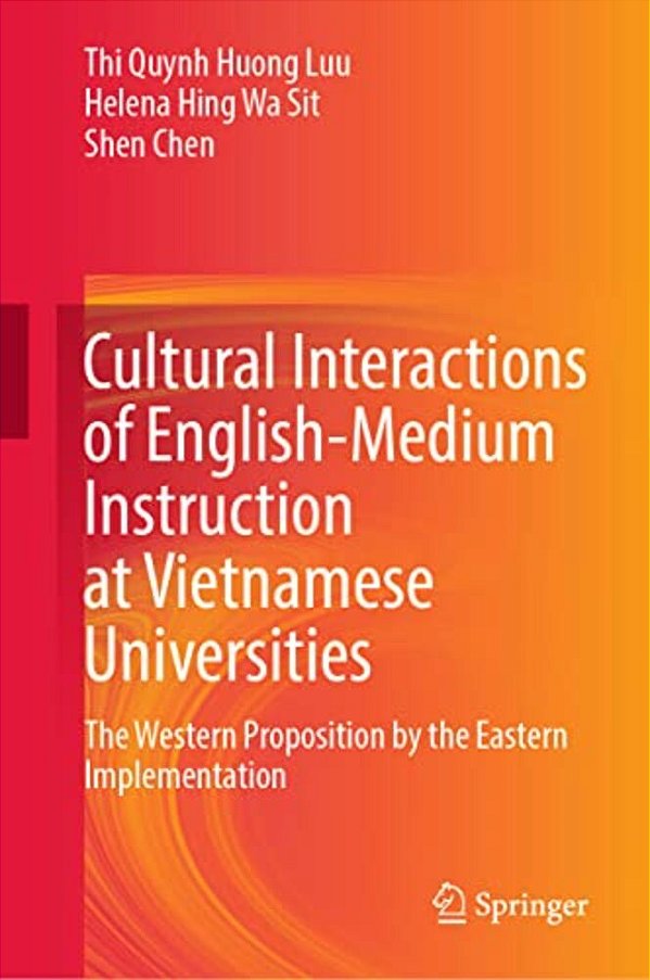 Cultural Interactions Of English-Medium Instruction At Vietnamese Universities: The Western Proposition By The Eastern Implementation-..