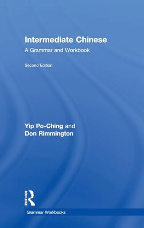 Intermediate Chinese: A Grammar And Workbook-..