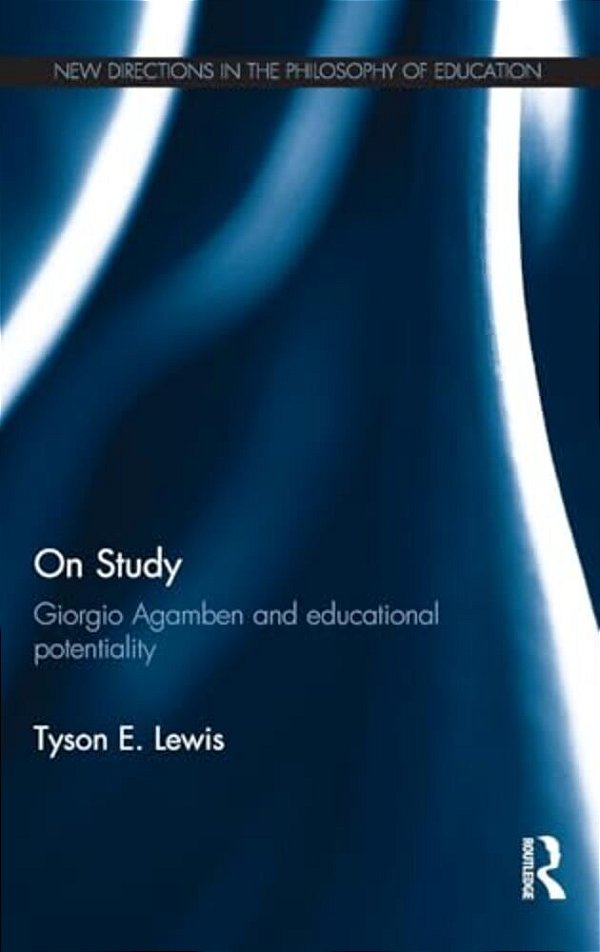 On Study: Giorgio Agamben And Educational Potentiality-..