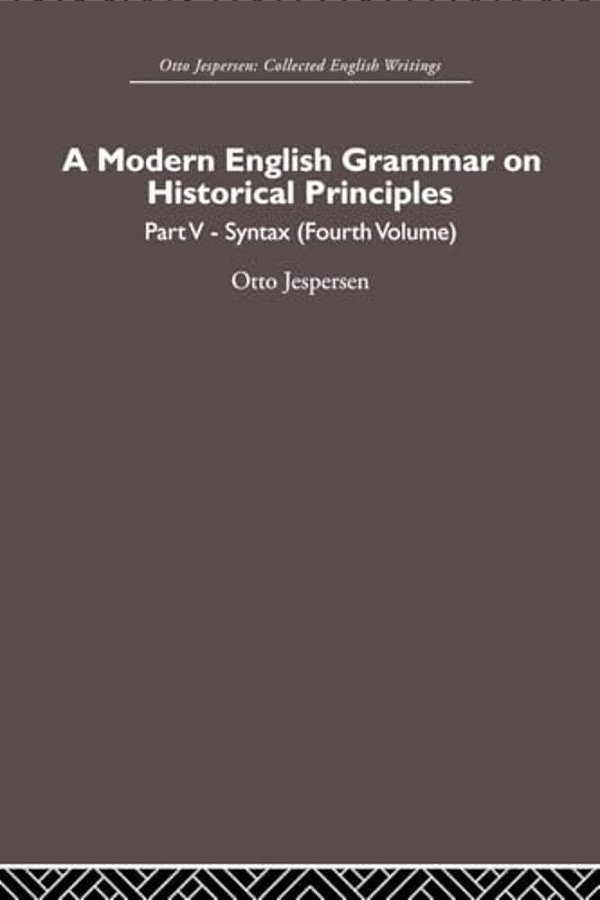 A Modern English Grammar On Historical Principles: Volume 5, Syntax (Fourth Volume)-..