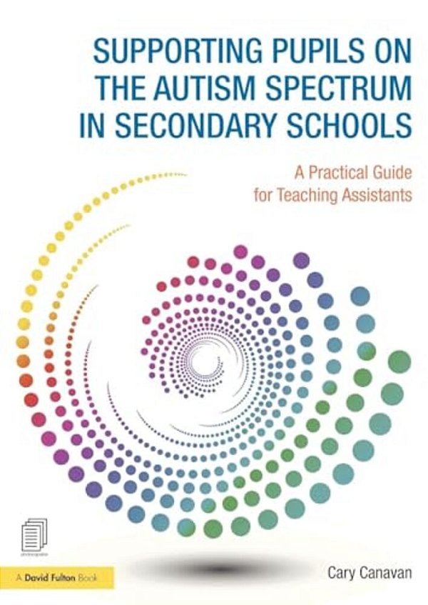 Supporting Pupils On The Autism Spectrum In Secondary Schools: A Practical Guide For Teaching Assistants-..