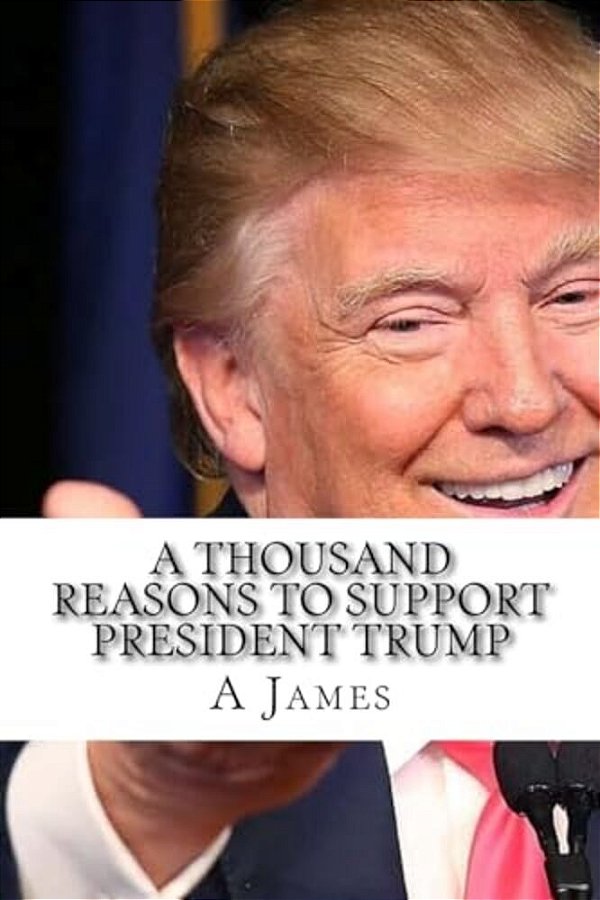 A Thousand Reasons To Support President Trump-..