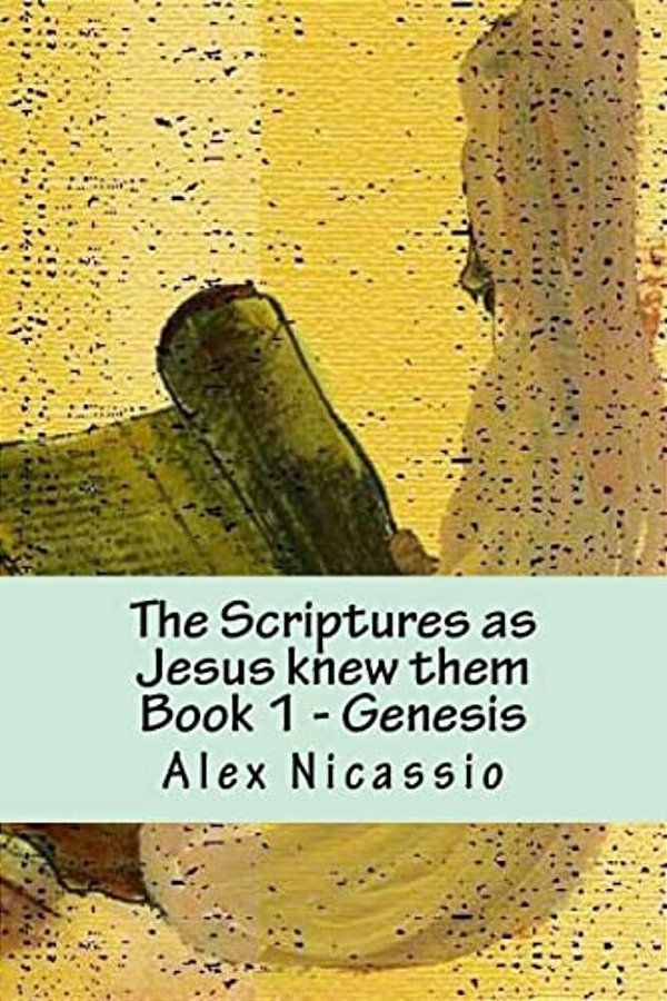 The Scriptures, As Jesus Knew Them: The Septuagint And Palestine Targum Jonathan-..