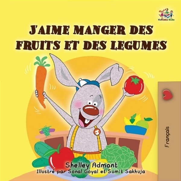 I Love To Eat Fruits And Vegetables (French Edition)-..