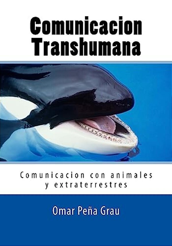 Comunicacion Transhumana: Comunicacion Con Animales Y Extraterrestres-..