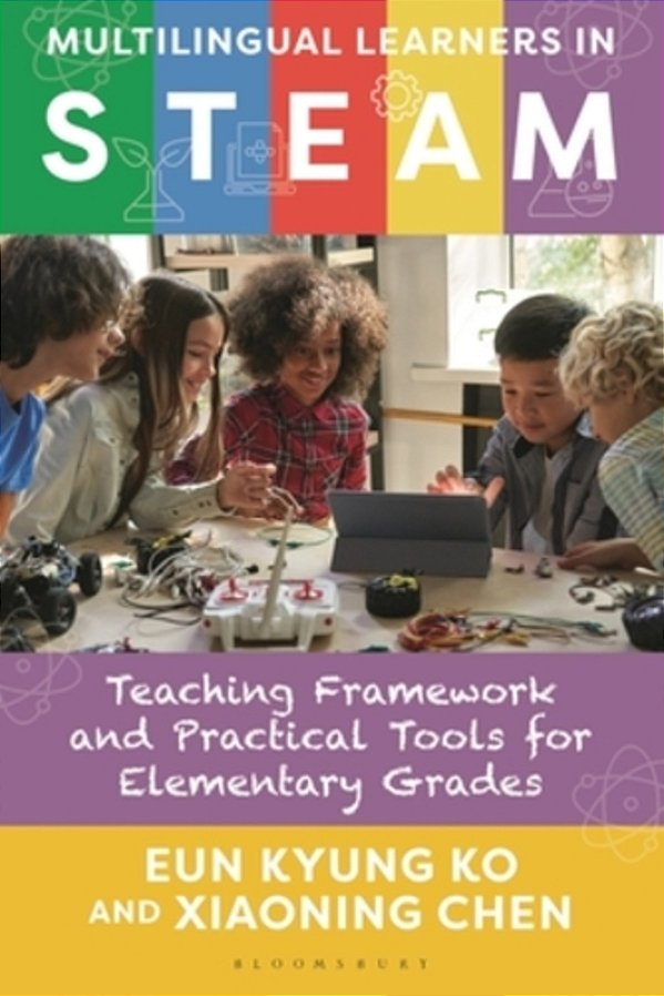Multilingual Learners In Steam: Teaching Framework And Practical Tools For Elementary Grades-..