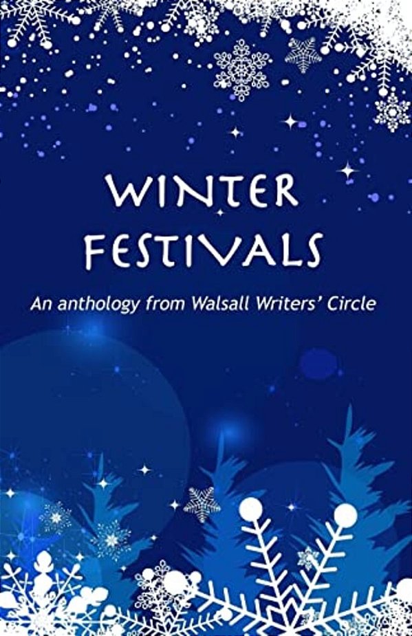 Winter Festivals: An Anthology From Walsall Writers' Circle-..