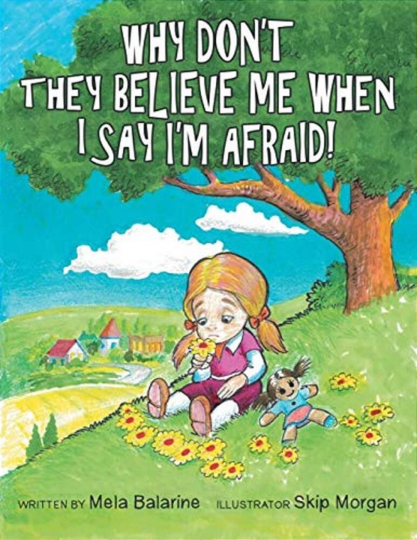 Why Don't They Believe Me When I Say I'm Afraid!-..